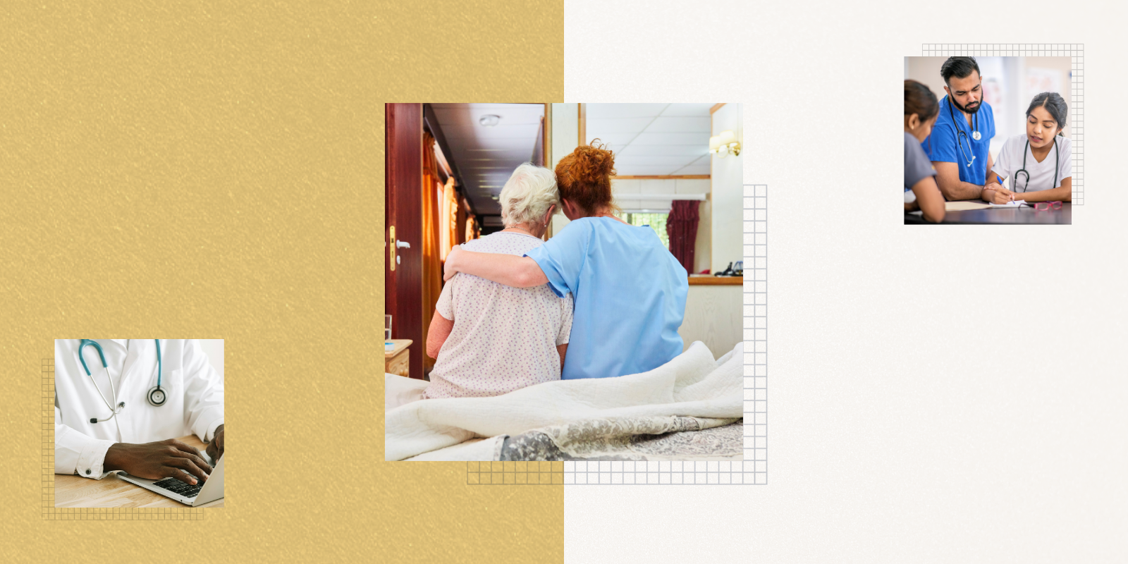 Image of a clinician comforting an older adult woman. Another image of a man wearing a doctor's white coat while typing on a laptop. A third image of three clinicians talking with each other.
