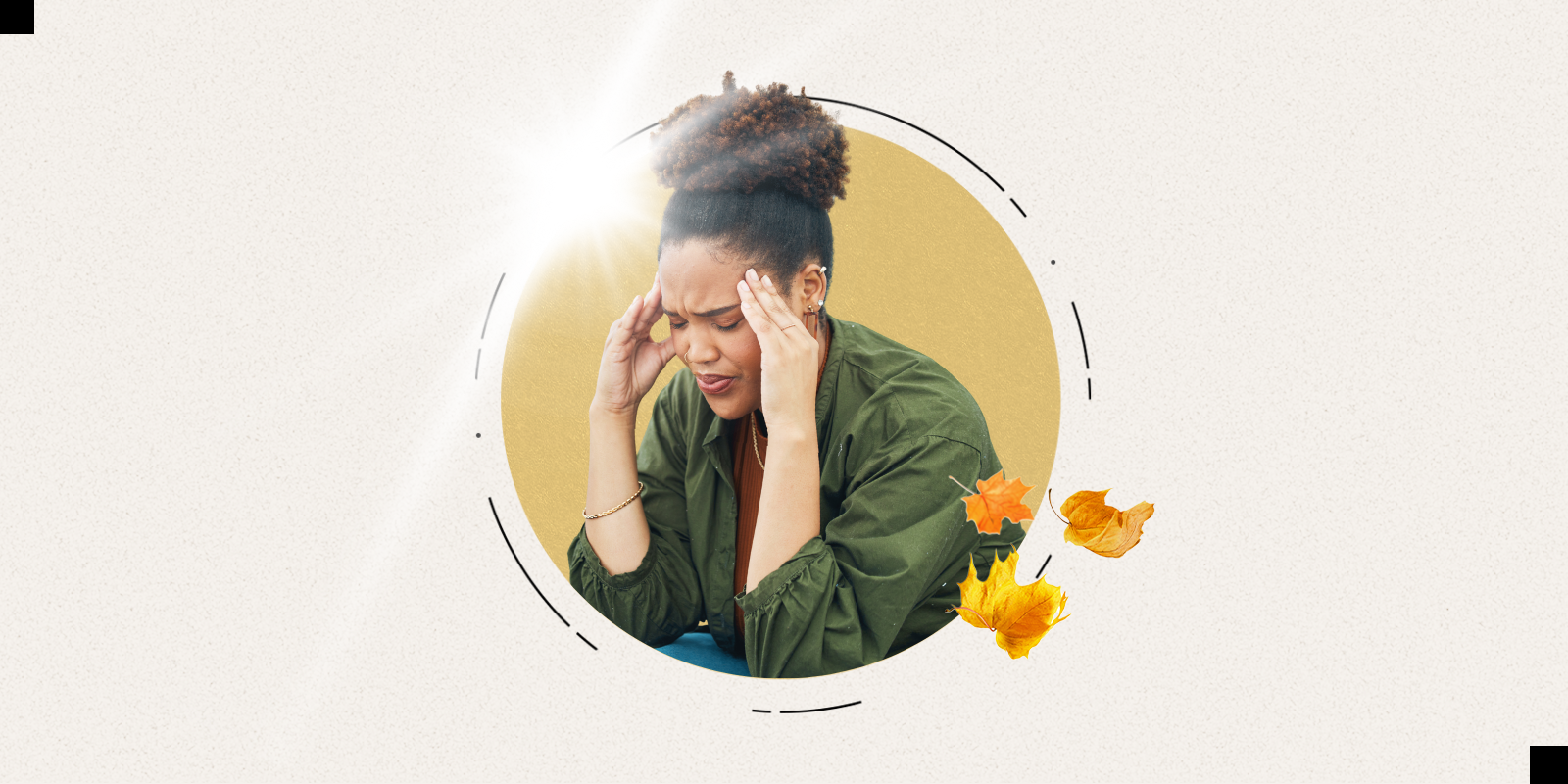A young woman in a green jacket leans her head forward and holds her hands to her temples with her eyes shut. Graphic images of golden leaves swirl around the picture.  