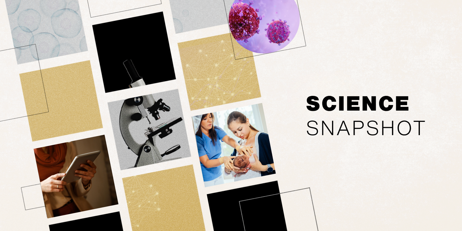The words "Science Snapshot" appear next to a series of images - a microscope, a mother breastfeeding and a person using a tablet.