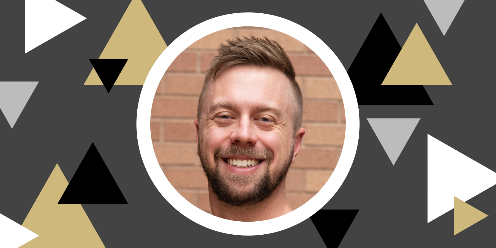 Taylor Hedman headshot surrounded by gray, gold, black and white triangular designs 